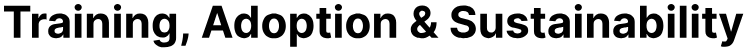 Training, Adoption & Sustainability