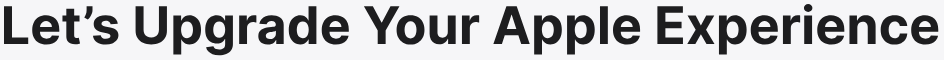 Let’s Upgrade Your Apple Experience